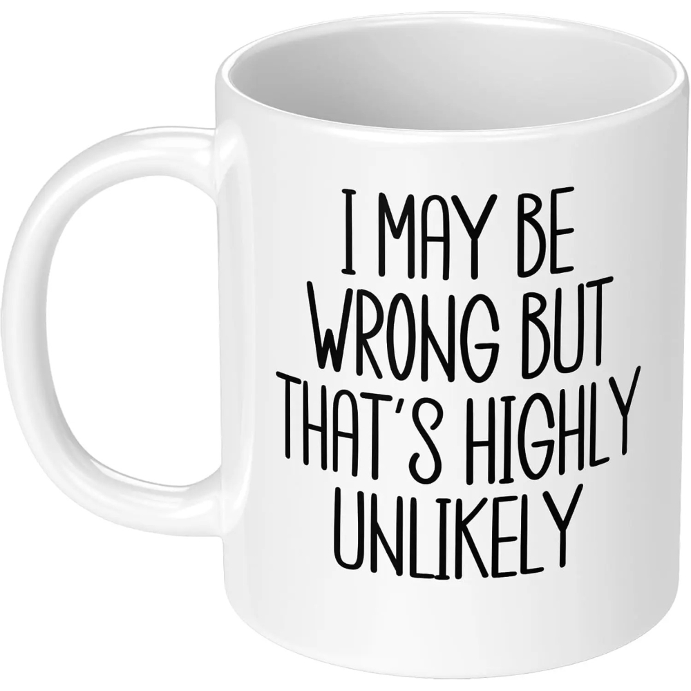 Funny Cup I May Be Wrong But T - Coffee Tea Wrong ulasan dan harga